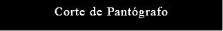 Corte de Pantógrafo