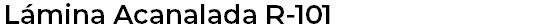 Lámina Acanalada R-101